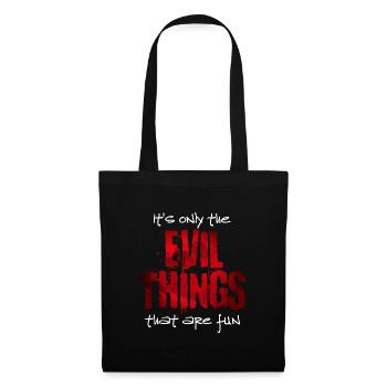 Its only the evil things that are fun - Tote Bag - black - Front