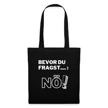 Bevor du fragst...: Nö! - Stoffbeutel - Schwarz - Vorne