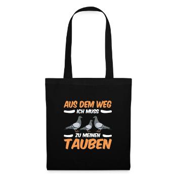 Aus dem Weg ich muss zu meinen Tauben - Stoffbeutel - Schwarz - Vorne