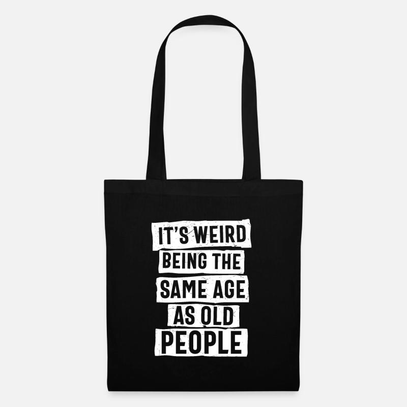 It’s Weird Being The Same Age As Old People - Tote Bag - black