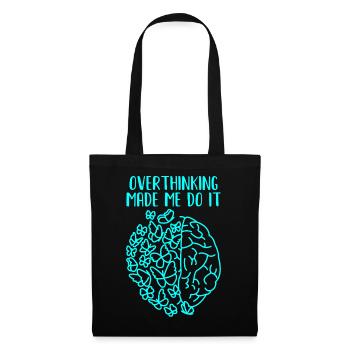 Overthinking Made Me Do It - Stoffbeutel - Schwarz - Vorne