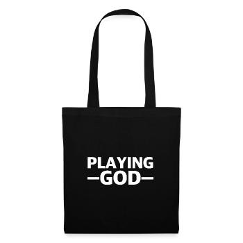Playing God | funny sayings, provocation - Tote Bag - black - Front