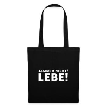 Jammer nicht, lebe | lustige Sprüche, Leben - Stoffbeutel - Schwarz - Vorne
