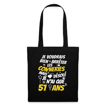 conneries 51 ans / humour anniversaire 51 ans - Sac en tissu - noir - Devant