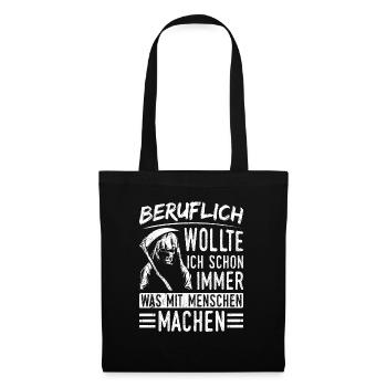 Beruflich wollte ich schon immer was mit Menschen - Stoffbeutel - Schwarz - Vorne