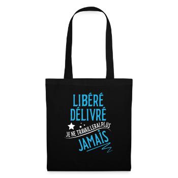 Libéré, délivré, retraité je ne travaillerai plus - Sac en tissu - noir - Devant