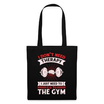I Don't Need Therapy I Just Need To Go To The Gym - Tote Bag - black - Front