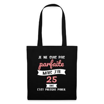 Anniversaire 25 ans - Pas parfaite mais 25 ans - Sac en tissu - noir - Devant