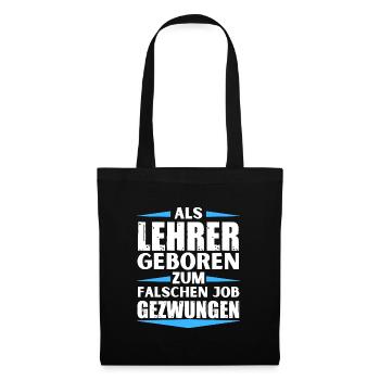 Lehrer im falschen Job gelandet - Stoffbeutel - Schwarz - Vorne