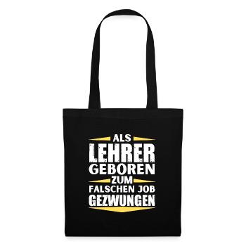 Lehrer im falschen Job gelandet - Stoffbeutel - Schwarz - Vorne
