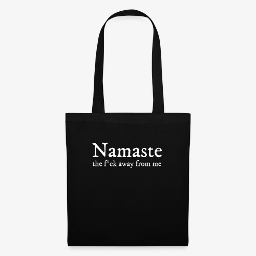 Namaste (the f * ck away from me) - Tote Bag