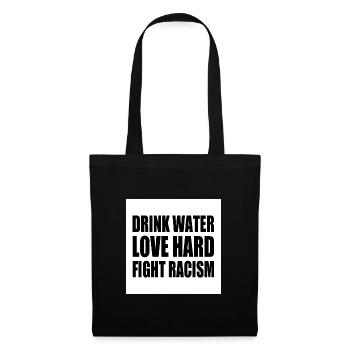 drink water love hard fight racism - Tote Bag - black - Front
