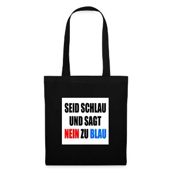 seid schlau und sagt nein zu blau - fck afd - Stoffbeutel - Schwarz - Vorne