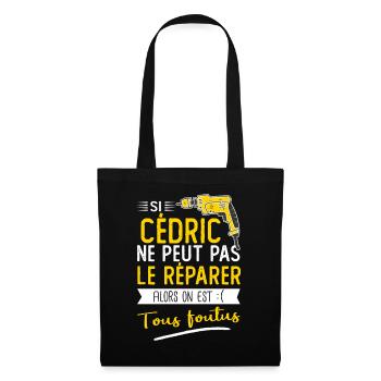 Si Cédric ne peut pas le réparer on est foutus - Sac en tissu - noir - Devant