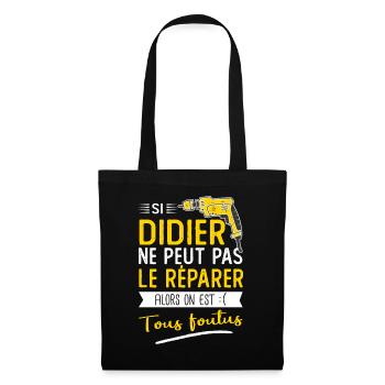 Si Didier ne peut pas le réparer on est foutus - Sac en tissu - noir - Devant