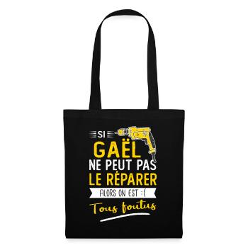 Si Gaël ne peut pas le réparer on est foutus - Sac en tissu - noir - Devant