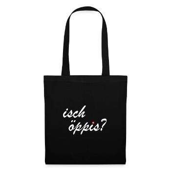 isch öppis | ist was, Schweiz, Schweizerdeutsch - Stoffbeutel - Schwarz - Vorne