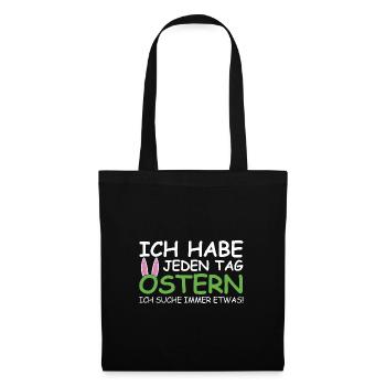 Ich habe jeden Tag Ostern, ich suche immer etwas - Stoffbeutel - Schwarz - Vorne