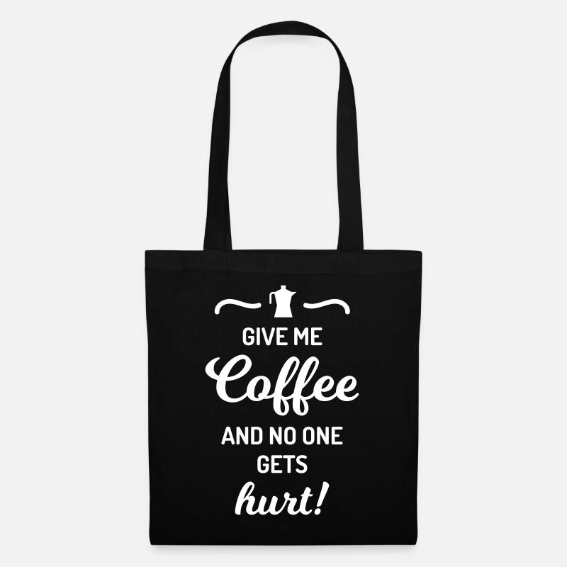 give me coffee no one gets hurt Spruch Kaffee - Stoffbeutel - Schwarz