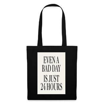Même une mauvaise journée ne dure que 24 heures – un design minimaliste - Sac en tissu - noir - Devant