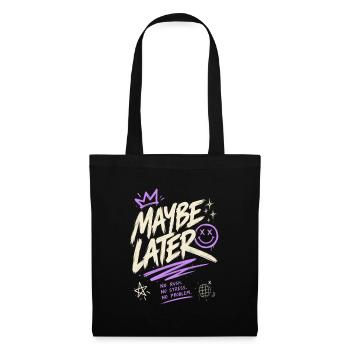 Maybe Later – No Rush No Stress No Problem - Tote Bag - black - Front