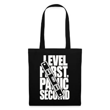 Wasserwaage – Level First, Panic Second - Stoffbeutel - Schwarz - Vorne