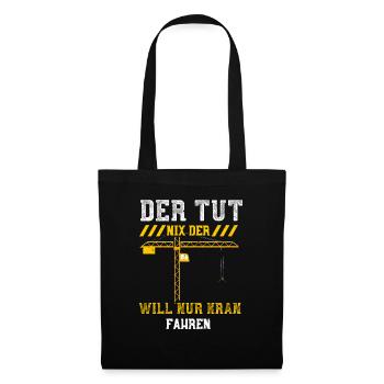 Der Tut Nix Der Will Nur Kran Fa... - Stoffbeutel - Schwarz - Vorne