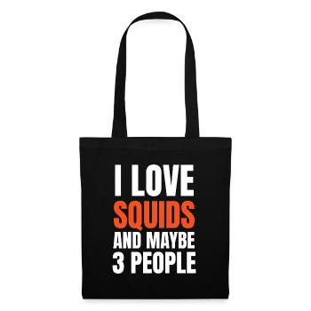 I Love Squids And Maybe 3 People Funny - Tote Bag - black - Front