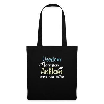 Usedom kann jeder, Anklam muss man wollen! - Stoffbeutel - Schwarz - Vorne