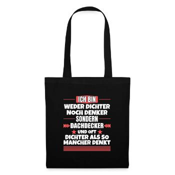 Weder Dichter noch Denker, sondern Dachdecker - Stoffbeutel - Schwarz - Vorne