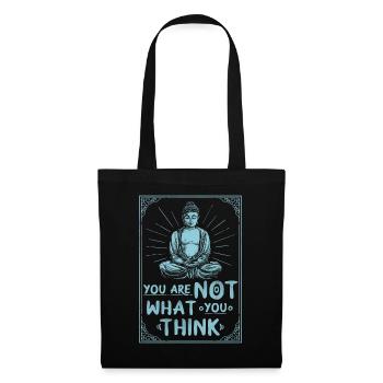 You are not what you think. Buddha, Spruch. - Stoffbeutel - Schwarz - Vorne