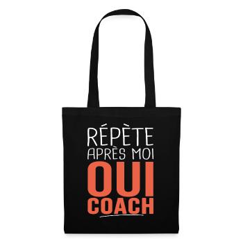 répète après moi oui coach Cadeau Humour coach - Sac en tissu - noir - Devant