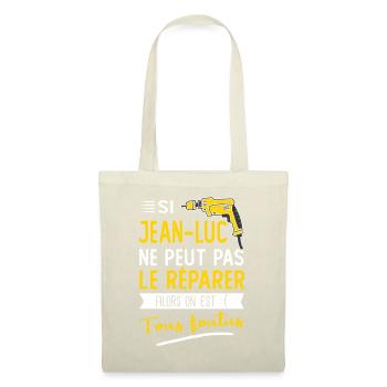 Si Jean luc ne peut pas le réparer on est foutus - Sac en tissu - nature - Devant