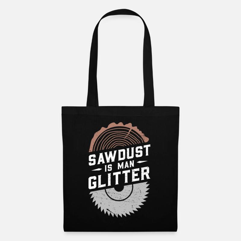 Sawdust Is Man Glitter - Stoffbeutel - Schwarz