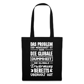 La stupidité mondiale l’emporte sur le réchauffement - Sac en tissu - noir - Devant