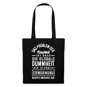 La stupidité mondiale l’emporte sur le réchauffement - Sac en tissu - noir - Devant