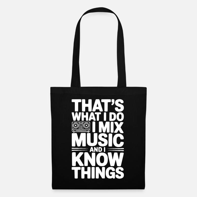 Das ist es, was ich mache. Ich mische Musik und ich weiß Dinge. - Stoffbeutel - Schwarz