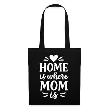Home Is Where Mom Is – Mother's Day Gift - Tote Bag - black - Front