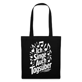Ich singe auch tagsüber Chor Sänger Humor Gesang - Stoffbeutel - Schwarz - Vorne