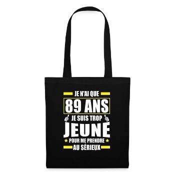 j ai 89 ans / humour anniversaire 89 ans - Sac en tissu - noir - Devant