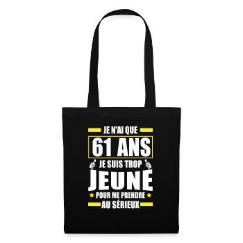je n ai que 61 ans / humour anniversaire 61 ans - Sac en tissu - noir - Devant