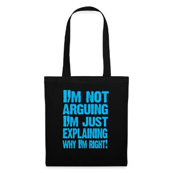 I'M NOT ARGUING! - Tote Bag - black - Front