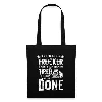 Ich bin ein Trucker, hör nicht auf müde Halt, wenn du fertig bist Geschenk - Stoffbeutel - Schwarz - Vorne