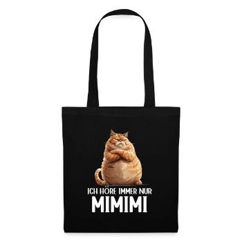 Cat Kitty I always hear Mimimi - Tote Bag - black - Front