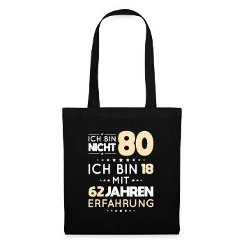 80. Geburtstag - Ich bin nicht 80 ich bin 18 - Stoffbeutel - Schwarz - Vorne