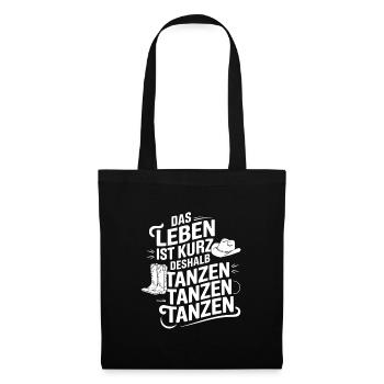 Das Leben ist kurz - nutze es zum Tanzen - Stoffbeutel - Schwarz - Vorne