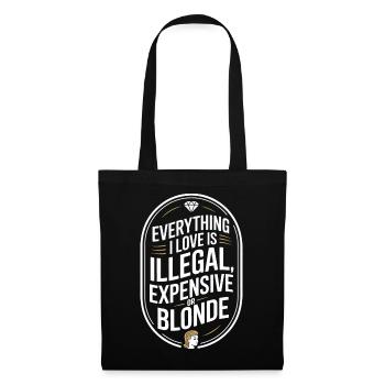 Everything I Love Illegal Expensive Blonde Männer - Stoffbeutel - Schwarz - Vorne