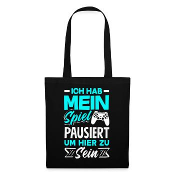 Ich Habe Mein Spiel Pausiert Um Hier Zu Sein - Stoffbeutel - Schwarz - Vorne