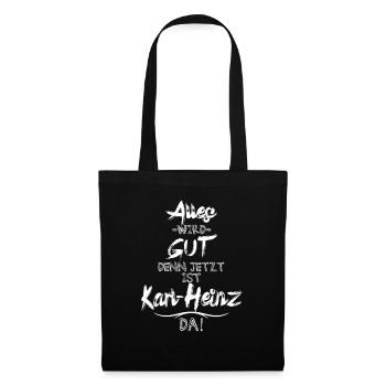 Alles wird gut denn jetzt ist Karl-Heinz da - Stoffbeutel - Schwarz - Vorne