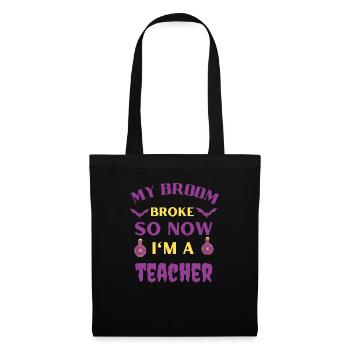 My Broom Broke So Now I'm A Teacher - Tote Bag - black - Front